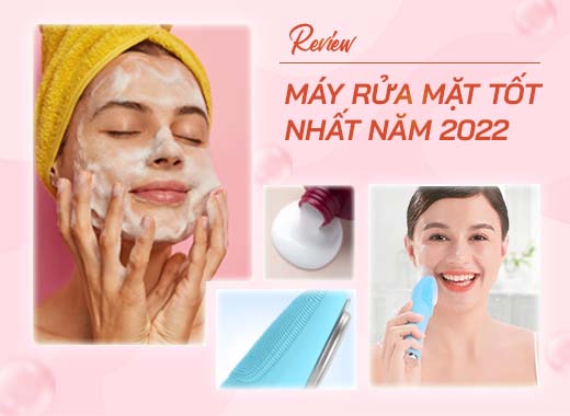 Máy rửa mặt nào tốt